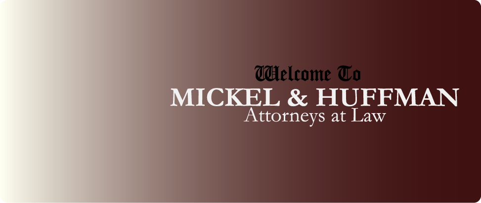 Welcome to Mickel & Huffman - Law Offices of Mickel & Huffman
